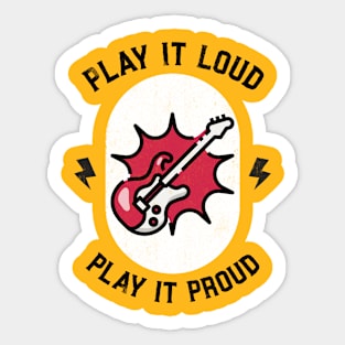 Play It Loud Play It Proud Sticker